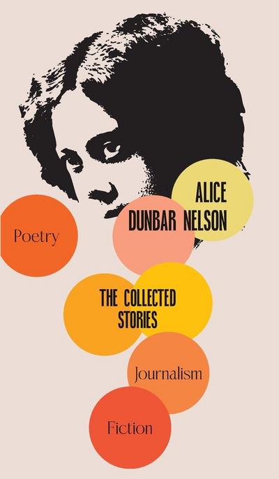 The Collected Stories of Alice Dunbar-Nelson