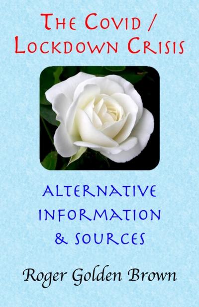 Covid / Lockdown Crisis - Alternative Information & Sources