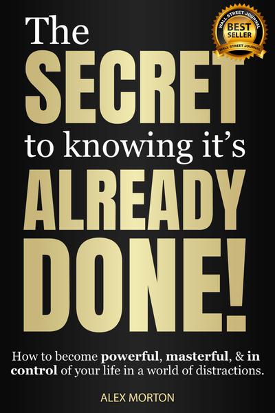 Secret to Knowing It’s Already Done!