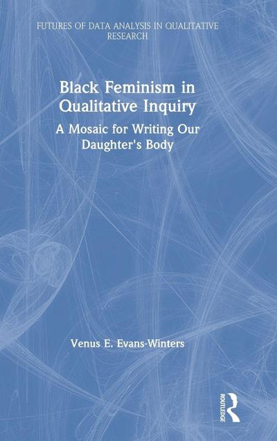 Black Feminism in Qualitative Inquiry