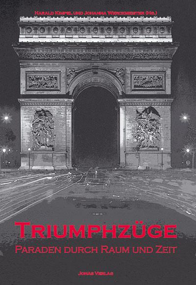 Triumphzüge - Paraden durch Raum und Zeit