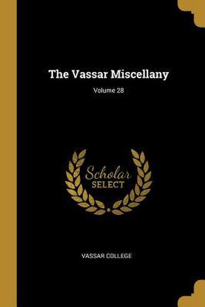 The Vassar Miscellany; Volume 28
