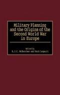 Military Planning and the Origins of the Second World War in Europe