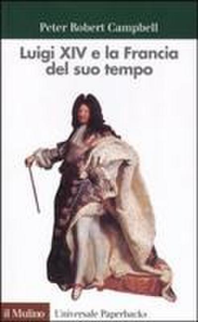 Luigi XIV e la Francia del suo tempo