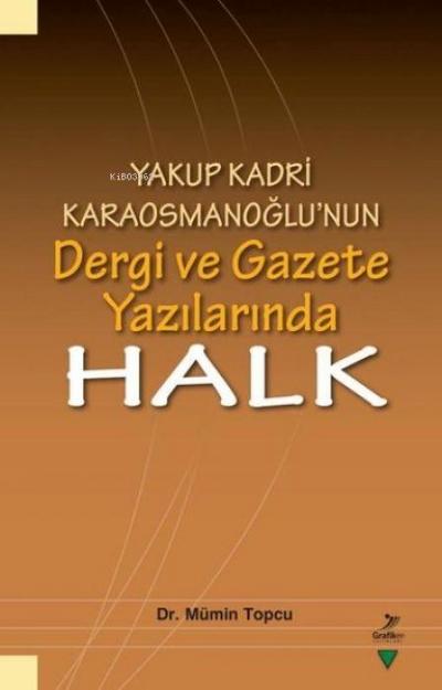 Yakup Kadri Karaosmanoglunun Dergi ve Gazete Yazilarinda Halk