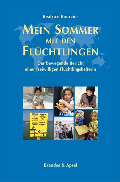 Mein Sommer mit den Flüchtlingen; Der bewegende Bericht einer freiwilligen Flüchtlingshelferin; Deutsch