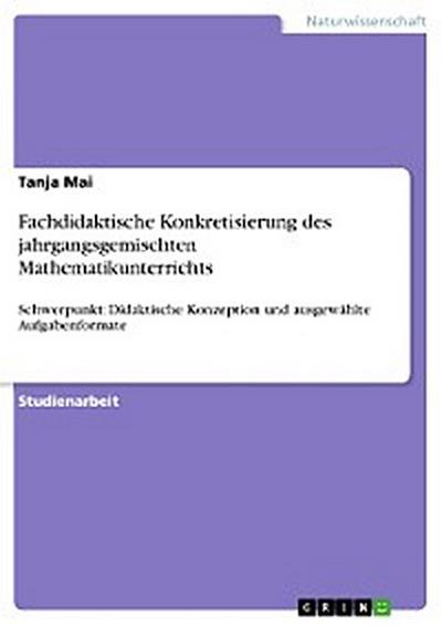 Fachdidaktische Konkretisierung des jahrgangsgemischten Mathematikunterrichts