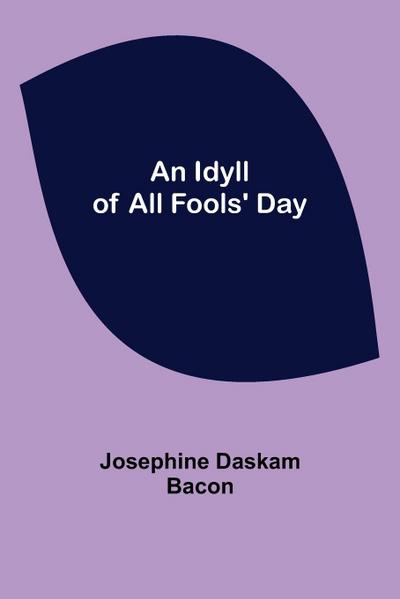 An Idyll of All Fools’ Day