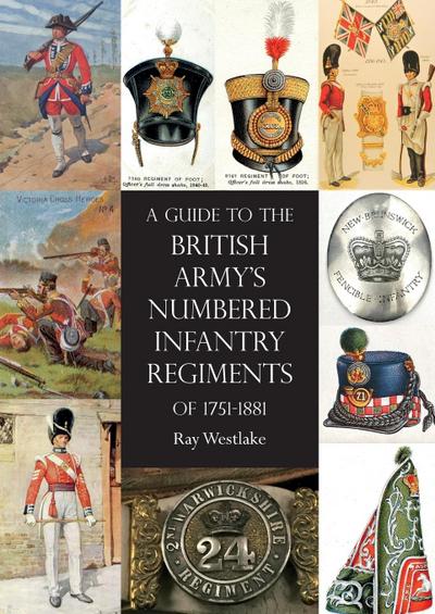A Guide to The British Army’s Numbered Infantry Regiments of 1751-1881