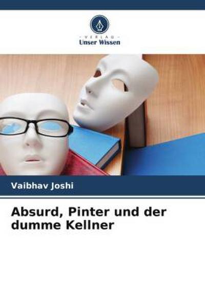 Absurd, Pinter und der dumme Kellner
