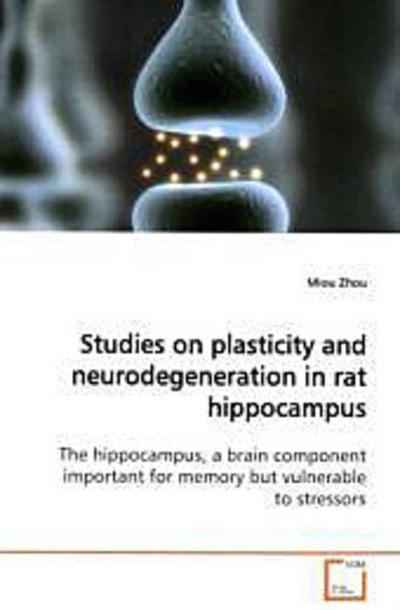 Studies on plasticity and neurodegeneration in rat hippocampus