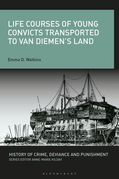 Life Courses of Young Convicts Transported to Van Diemen’s Land