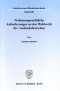 Verfassungsrechtliche Anforderungen an das Wahlrecht der Auslandsdeutschen.