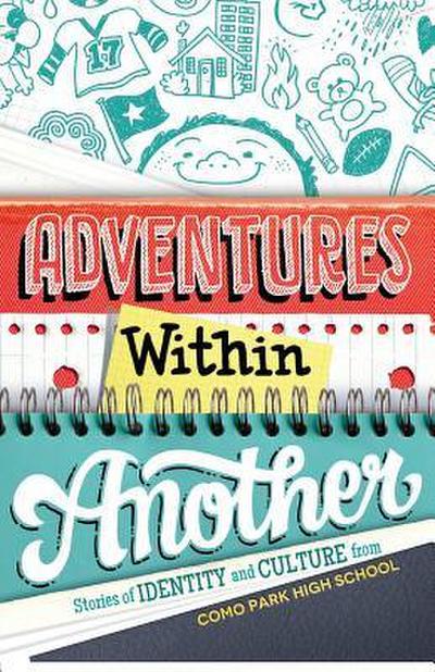 Adventures Within Another