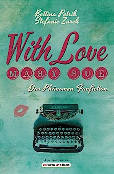 With Love, Mary Sue - Das Phänomen Fanfiction