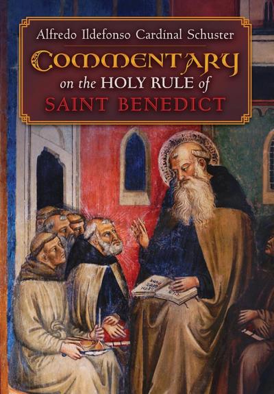 Cardinal Schuster’s Commentary on the Holy Rule of Saint Benedict