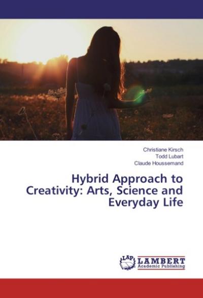 Hybrid Approach to Creativity: Arts, Science, and Everyday Life
