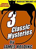 Black Cat Thrillogy #3: 3 Classic Mysteries by James Holding