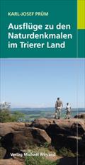 Ausflüge zu den Naturdenkmalen im Trierer Land - Karl J Prüm