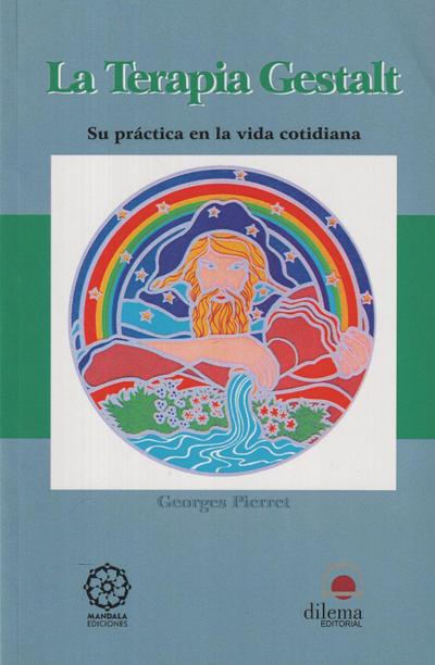La terapia Gestalt : su práctica en la vida cotidiana