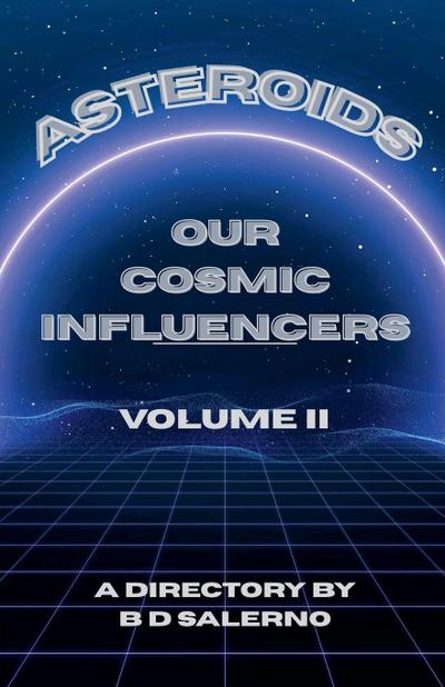 Asteroids Our Cosmic Influencers vol. II