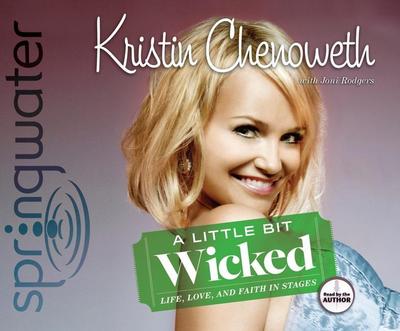 A Little Bit Wicked: Life, Love, and Faith in Stages