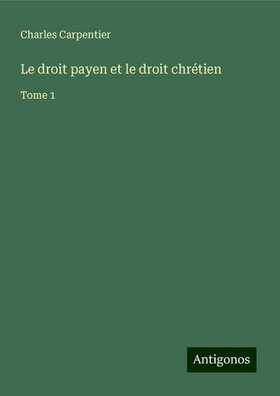 Le droit payen et le droit chrétien