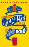 L’extraordinaire voyage du fakir qui était resté ans une armoire Ikea