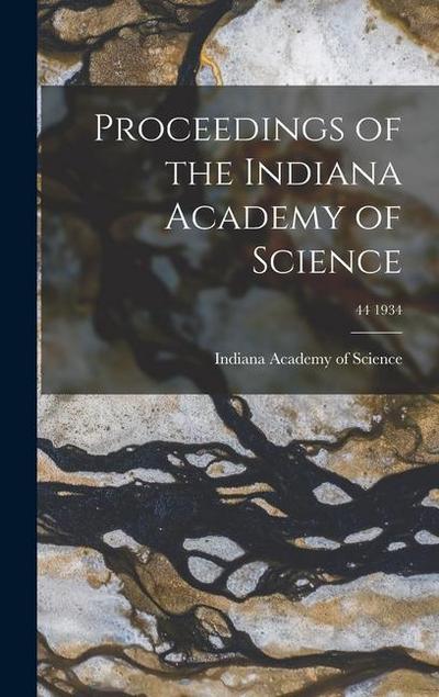 Proceedings of the Indiana Academy of Science; 44 1934