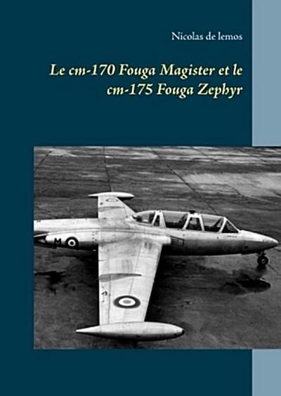 Le cm-170 Fouga Magister et le cm-175 Fouga Zephyr