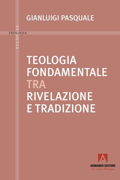Teologia fondamentale tra rivelazione e tradizione