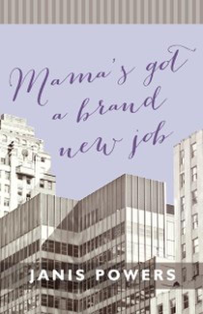 Mama’s Got a Brand New Job