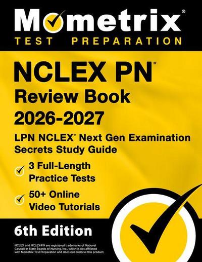 NCLEX PN Review Book 2026-2027 - 3 Full-Length Practice Tests, 50+ Online Video Tutorials, LPN NCLEX Next Gen Examination Secrets Study Guide