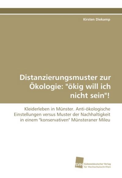 Distanzierungsmuster zur Ökologie: ’ökig will ich nicht sein’!