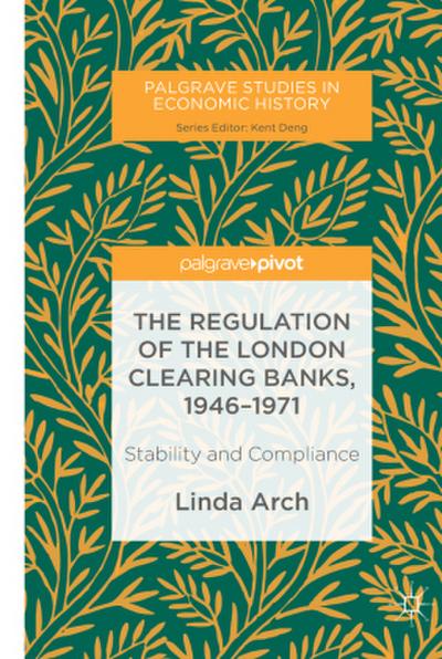 The Regulation of the London Clearing Banks, 1946-1971