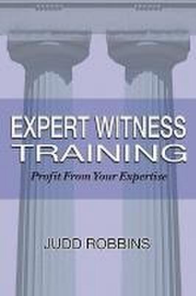 Expert Witness Training: Profit from Your Expertise