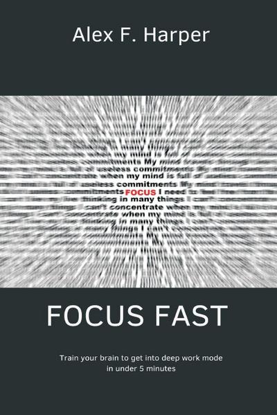 Focus Fast   Train your brain to get into deep work mode in under 5 minutes