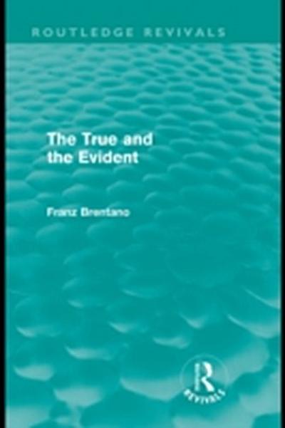 True and the Evident (Routledge Revivals)