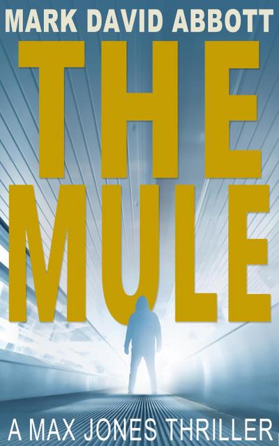 The Mule (The Max Jones Thrillers, #1)