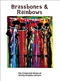 Brassbones & Rainbows, The Collected Works of Shirley Bradley LeFlore