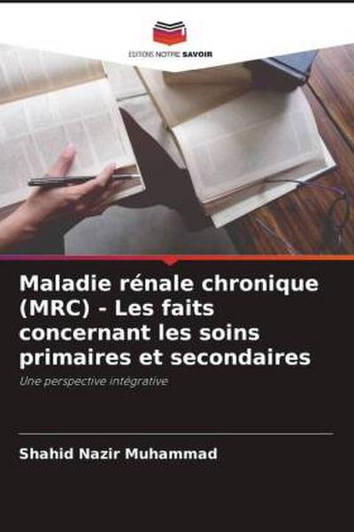 Maladie rénale chronique (MRC) - Les faits concernant les soins primaires et secondaires