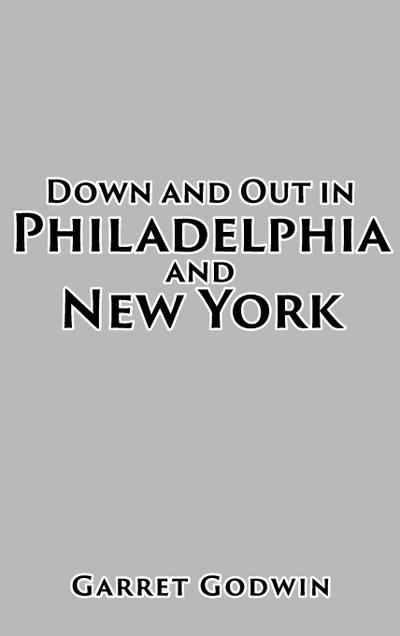 Down and Out in Philadelphia and New York
