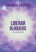 Para Liberar Bloqueios da Abundância