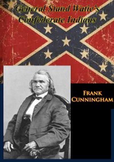 General Stand Watie’s Confederate Indians