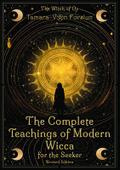 The Complete Teachings of Modern Wicca For the Seeker