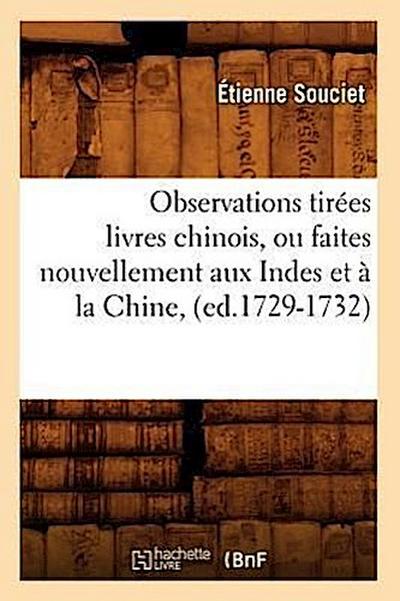 Observations Tirées Livres Chinois, Ou Faites Nouvellement Aux Indes Et À La Chine, (Ed.1729-1732)