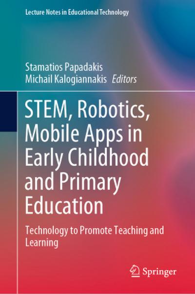 STEM, Robotics, Mobile Apps in Early Childhood and Primary Education