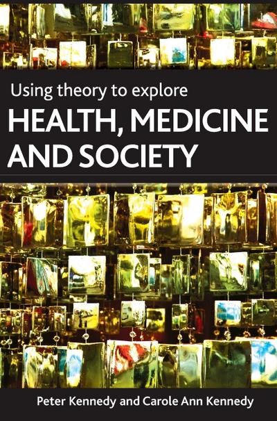 Using theory to explore health, medicine and society