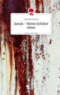 Amok - Wenn Schüler töten. Life is a Story - story.one