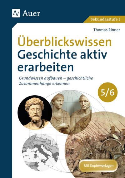 Überblickswissen Geschichte aktiv erarbeiten 5-6 